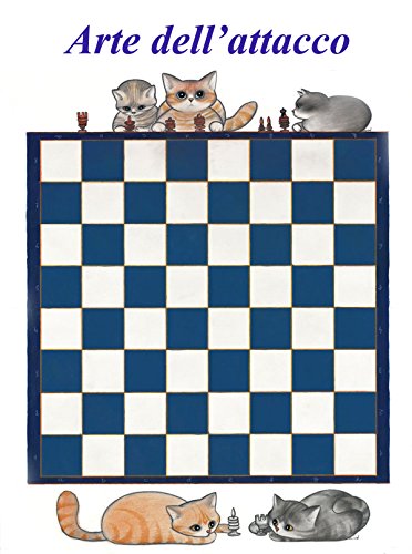 Scacchi: l'arte dell'attacco (Chess strategy Vol