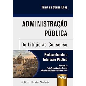 Capa do livro Administração Pública - Do Litígio ao Consenso Redesenhando o Interesse Público