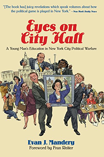 Eyes On City Hall: A Young Man's Education In New York City Political Warfare