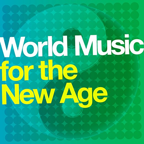World Music for the New Age World Music For The New Age