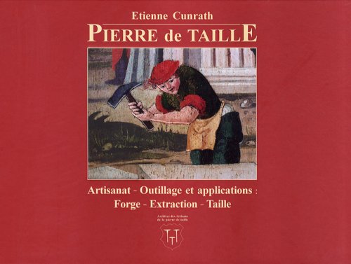 livre Pierre de taille: Artisanat, outillage et applications : forge, extraction, taille