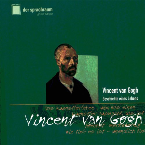 Vincent van Gogh: Geschichte eines Lebens