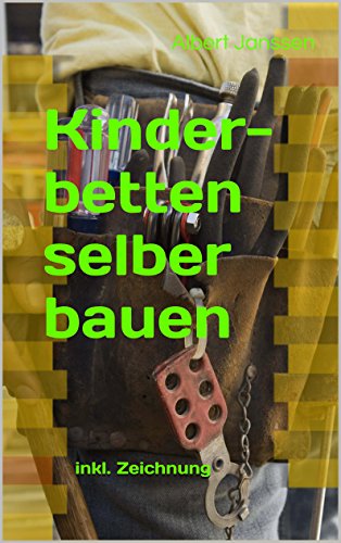 Amazon Com Kinder Betten Selber Bauen Inkl Zeichnung German Edition Ebook Janssen Albert Kindle Store