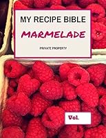 My Recipe Bible - Marmelade: Private Property 1516821904 Book Cover