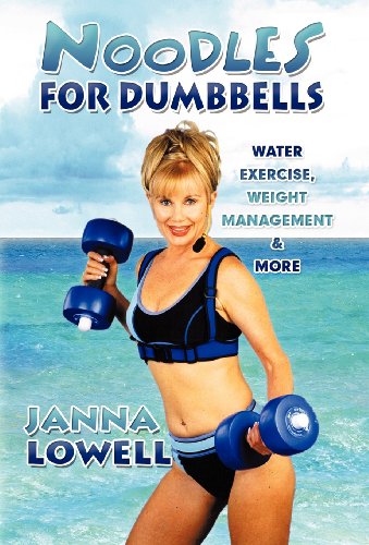 Noodles for Dumbbells: Water Exercise, Weight Management & More Noodles for Dumbbells: Water Exercise, Weight Management & More