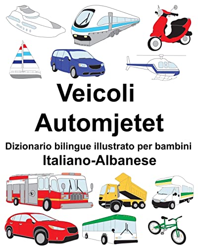 Italiano-Albanese Veicoli/Automjetet Dizionario bilingue illustrato per bambini (FreeBilingualBooks.com) (Italian Edition)