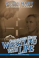 Cauliflower Heart: Wrestling With Life 1882658663 Book Cover