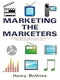Marketing the Marketers: 50 Ways Marketing Services Providers Can Woo and Win New Clients