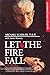 Let the Fire Fall [Expanded and Updated]