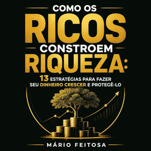 『Como os ricos constroem riqueza: 13 estrat&eacute;gias para fazer seu dinheiro crescer e proteg&ecirc;-lo』のカバーアート