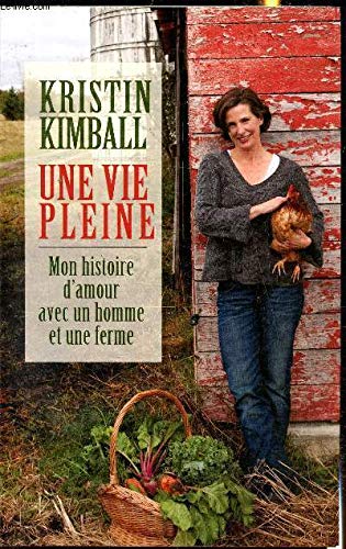 Une vie pleine. Mon histoire d' amour avec un homme et une ferme.