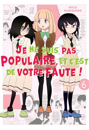 Watamote : Je ne suis pas populaire, et c'est de votre faute ! — Tome 6