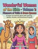Wonderful Women of the Bible- Volume 1: Pioneers of Faith & Brave Queens: A Super Fun Activity Book with Coloring, Games, Puzzles, and Devotional Prayers.