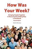 How Was Your Week: Bringing People Together in Recovery the LifeRing Way 096594297X Book Cover