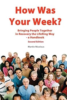 Paperback How Was Your Week: Bringing People Together in Recovery the LifeRing Way Book