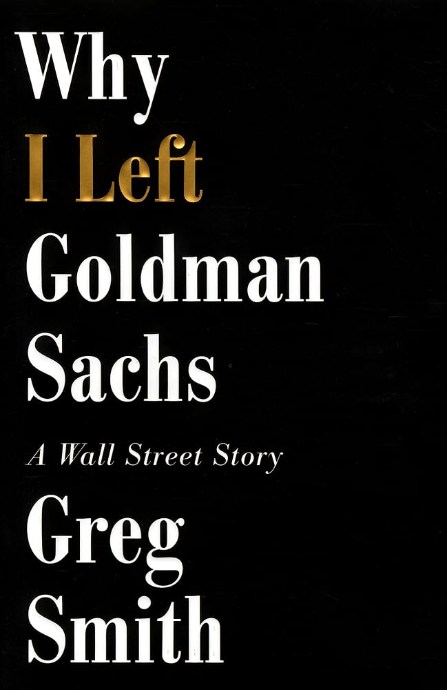 Why I Left Goldman Sachs: A Wall Street Story cover