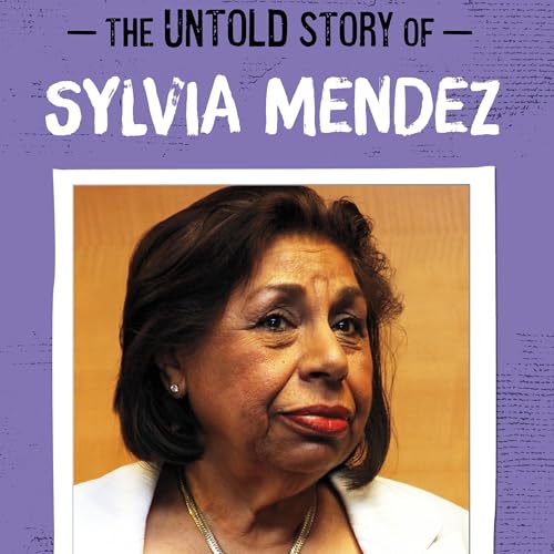 The Untold Story of Sylvia Mendez: School Desegregation Pioneer (By Leticia Gonzales) episode artwork