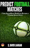 match football size 5  Predict Football Matches: Using Spreadsheet Models to Become a Winning Sports Bettor (German Bundesliga Edition) (English Edition)