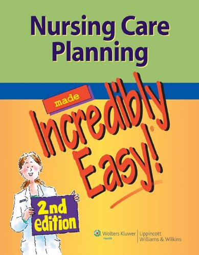 Nursing Care Planning Made Incredibly Easy! (Incredibly Easy! Series® Book 2)