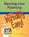 Nursing Care Planning Made Incredibly Easy! (Incredibly Easy! Series®)