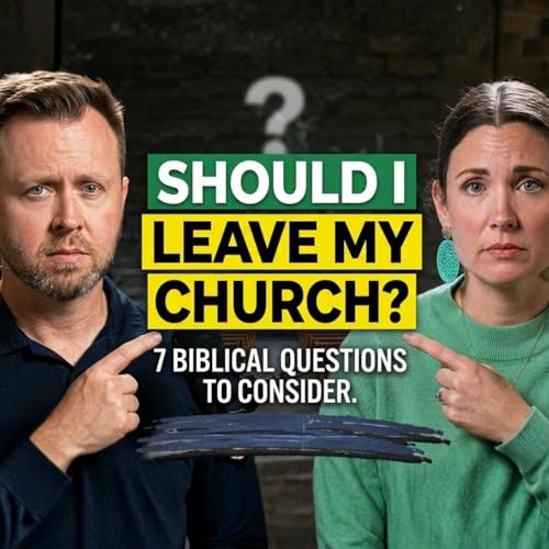 Should I Leave My Church? | Seven Biblical Questions You Need to Consider