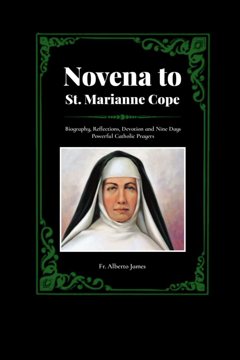 Novena to St. Marianne Cope: Biography, Reflections, Devotion and Nine Days Powerful Catholic Prayers