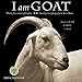 I Am Goat 2019 Wall Calendar: Animal Portrait Photography and Wisdom From Nature's Philosophers