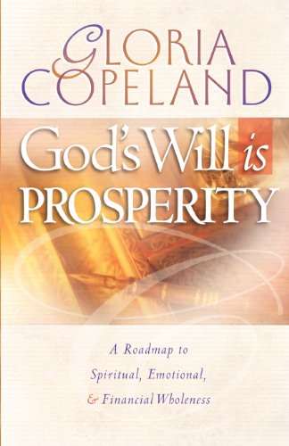God's Will Is Prosperity: A Roadmap to Spiritual, Emotional, & Financial Wholeness God's Will Is Prosperity: A Roadmap to Spiritual, Emotional, & Financial Wholeness