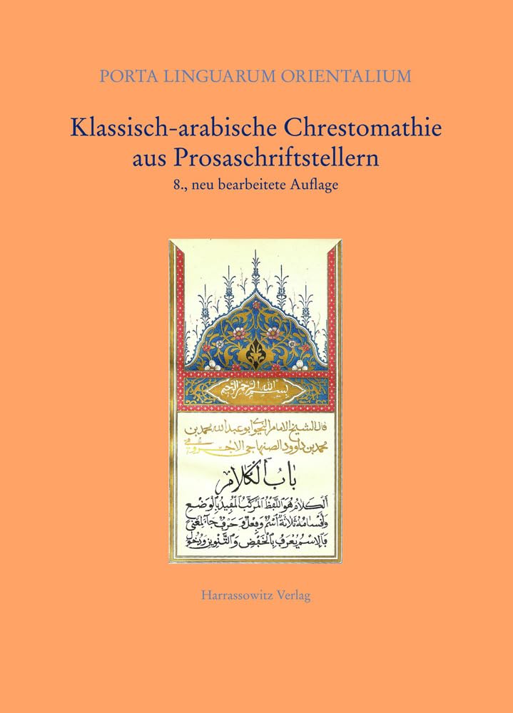 Klassisch-arabische Chrestomathie aus Prosaschriftstellern (Porta Linguarum Orientalium: Neue Serie, Band 17)