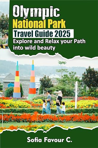 Olympic National Park Travel Guide 2025: Explore and Relax your Path into wild beauty (English Edition)
