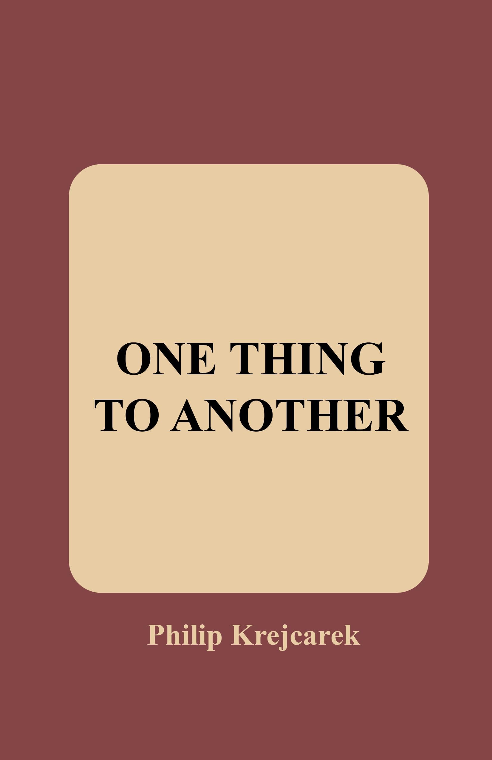 ONE THING TO ANOTHER