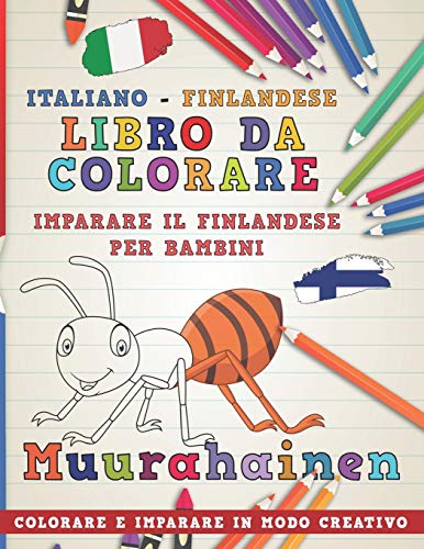 Libro da colorare Italiano - Finlandese. Imparare il finlandese per bambini. Colorare e imparare in modo creativo (Impara le lingue) (Italian Edition)