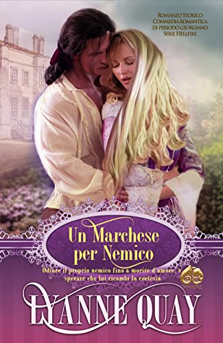  Un Marchese per Nemico: Odiare il proprio nemico fino a morire d\'amore, e sperare che lui ricambi la cortesia - AUTOCONCLUSIVO (Hellfire)