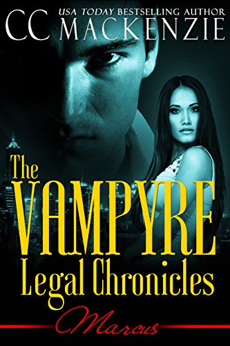 The Vampyre Legal Chronicles - Marcus: Paranormal Romance - Book: 1 by [CC MacKenzie]
