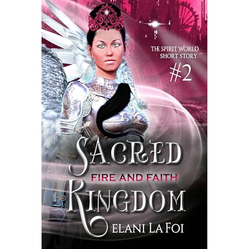 Sacred Kingdom: Fire and Faith: Short Story #2 by Elani La Foi episode artwork