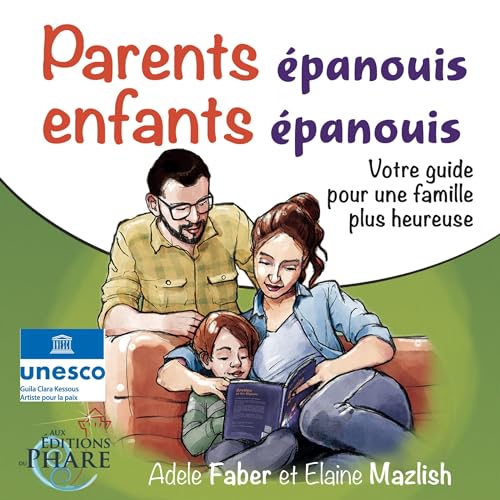 Parents &amp;eacute;panouis, enfants &amp;eacute;panouis [Happy Parents, Happy Children] (By Adele Faber, Elaine Mazlish) episode artwork