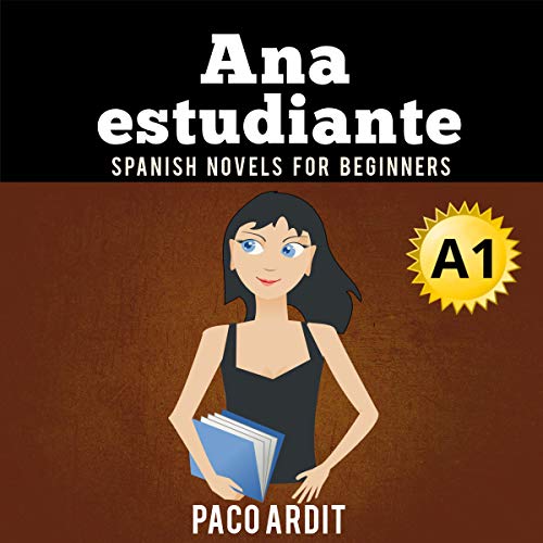 Spanish Novels Ana, Estudiante [Ana, Student] Short Stories for