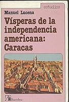 Vísperas de la independencia americana: Caracas (Estudios) 8420513083 Book Cover