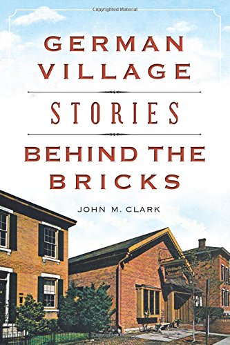 German Village Stories Behind the Bricks (Landmarks)