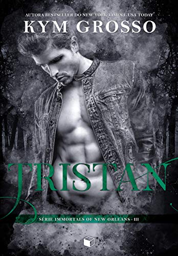 Tristan (Immortals Of New Orleans Livro 3)