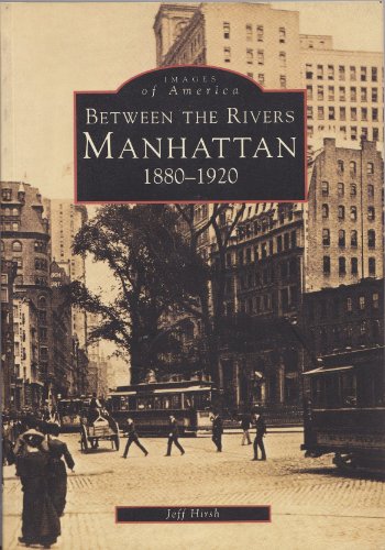Manhattan: Between the Rivers, 1880-1920 0752408127 Book Cover