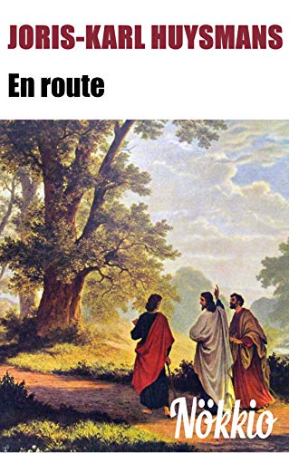 JORIS-KARL HUYSMANS: EN ROUTE (ANNOTÉ DES 50 MEILLEURS CITATIONS DE JORIS-KARL HUYSMANS)