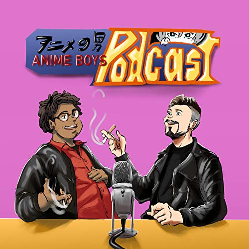 Anime Boys Podcast By Anime Boys cover art