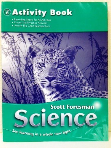 Scott Foresman Science, Grade 6: Activity Book