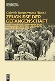 Zeugnisse der Gefangenschaft: Aus Tagebüchern und Erinnerungen italienischer Militärinternierter in Deutschland 1943-1945