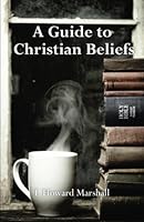 A Guide to Christian Beliefs 152338008X Book Cover