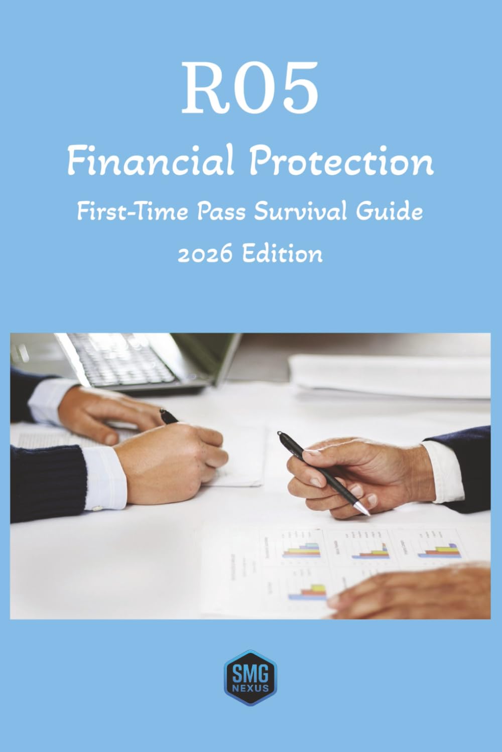 R05 FINANCIAL PROTECTION: First-Time Pass Survival Guide (2026 Edition) (SMG Nexus - CII R0 First-Time Pass Survival Guides)