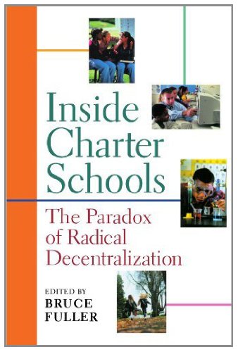 Inside Charter Schools: The Paradox of Radical Decentralization      Kindle Edition