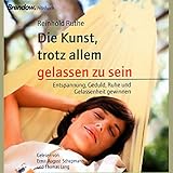 Die Kunst, trotz allem gelassen zu sein