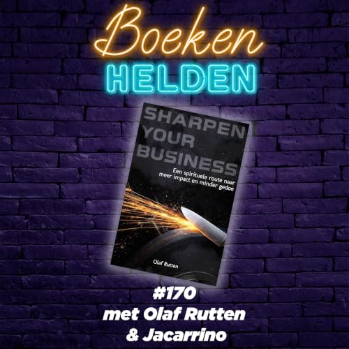 170. Sharpen your business - met Olaf Rutten